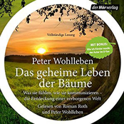 : Peter Wohlleben - Das geheime Leben der Bäume - Was sie fühlen, wie sie kommunizieren