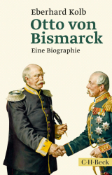 : Eberhard Kolb - Otto von Bismarck