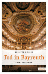 : Brigitte Bühler - Tod in Bayreuth
