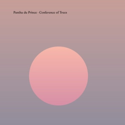 : Pantha du Prince - Conference of Trees (2020)