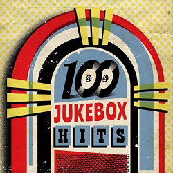 : 100 Jukebox Hits [2018]