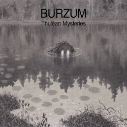 : Burzum - Thulêan Mysteries (2020)