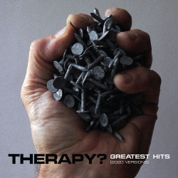 : Therapy? - Greatest Hits (2020 Versions) (2020)