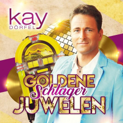 : Kay Dörfel - Goldene Schlager Juwelen (2020)