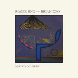 : Roger Eno & Brian Eno - Mixing Colours (2020)