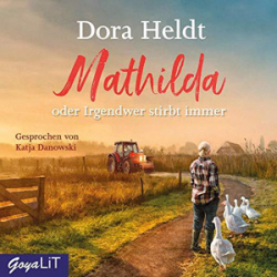 : Dora Heldt - Mathilda oder Irgendwer stirbt immer
