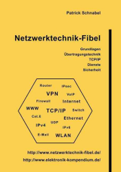 :  Netzwerktechnik-Fibel - Grundlagen, Übertragungstechnik, TCP,Ip, Dienste, Sicherheit