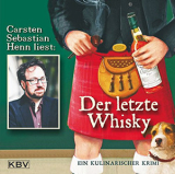 : Carsten Sebastian Henn - Der letzte Whisky - Ein kulinarischer Krimi