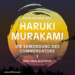 : Haruki Murakami - Die Ermordung des Commendatore 1 - Eine Idee erscheint