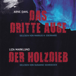 : Arne Dahl - Das dritte Auge & Liza Marklund - Der Holzdieb