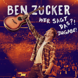 : Ben Zucker - Wer sagt das?! Zugabe! (2020)