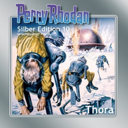 : Perry Rhodan - Silber Edition - 10 - Thora