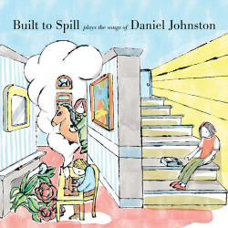 : Built to Spill - Built to Spill Plays the Songs of Daniel Johnston (2020)