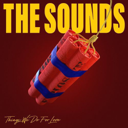 : The Sounds - Things We Do For Love (2020)