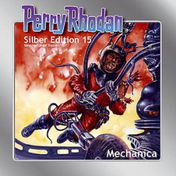 : Perry Rhodan - Silber Edition 15 - Mechanica