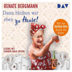 : Renate Bergmann - Dann bleiben wir eben zu Hause!