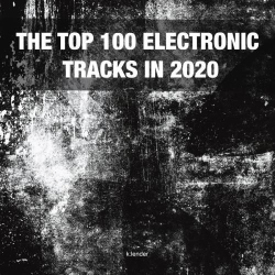 : The Top 100 Electronic Tracks In 2020 (2020)