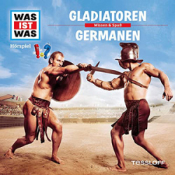 : Was ist Was - 21 - Gladiatoren - Die Germanen