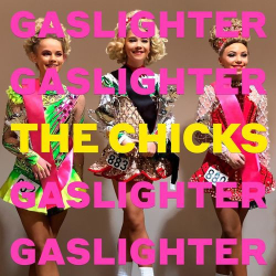 : The Chicks - Gaslighter (2020)