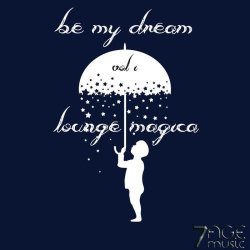 : Be My Dream - Lounge Magica Vol. 1 (2020)