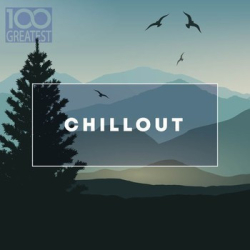 : 100 Greatest Chillout Songs for Relaxing (2019)