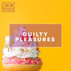 : 100 Greatest Guilty Pleasures Cheesy Pop Hits (2020)