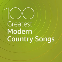 : 100 Greatest Modern Country Songs (2020)