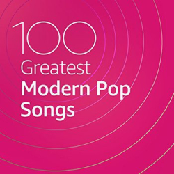 : 100 Greatest Modern Pop Songs (2020)