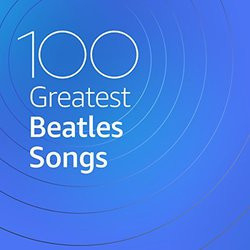 : 100 Greatest Beatles Songs (2020)