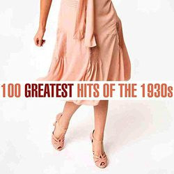 : 100 Greatest Songs of the 1930s (2020)