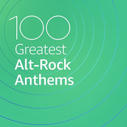 : 100 Greatest Alt Rock Anthems (2020)