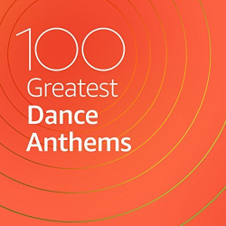 : 100 Greatest Dance Anthems (2020)