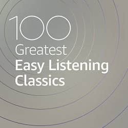: 100 Greatest Easy Listening Classics (2020)