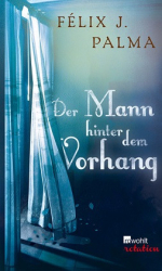 : Felix J. Palma - Der Mann hinter dem Vorhang