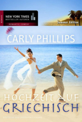 : Carly Phillips - Hochzeit auf Griechisch