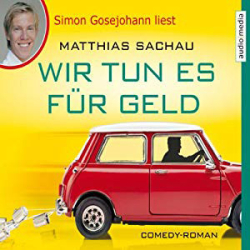 : Matthias Sachau - Wir tun es für Geld