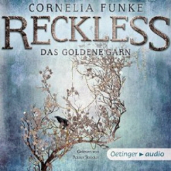 : Cornelia Funke - Reckless 3 - Das Goldene Garn