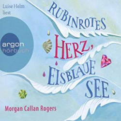 : Morgan Callan Rogers - Rubinrotes Herz, Eisblaue See