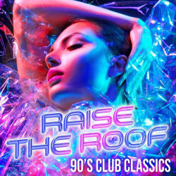 : Raise the Roof - 90s Club Classics (2020)