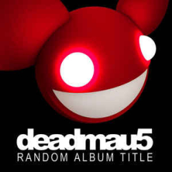 : Deadmau5 - Discography 2006-2017