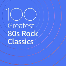 : 100 Greatest 80s Rock Classics (2020)
