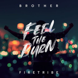 : Brother Firetribe - Feel the Burn (2020)
