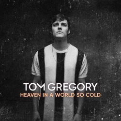 : Tom Gregory - Heaven in a World so Cold (2020)