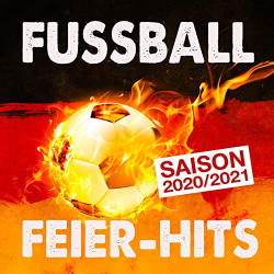: Fussball Feier-Hits (Saison 2020-2021) (2020)