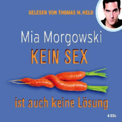 : Mia Morgowski - Kein Sex ist auch keine Lösung