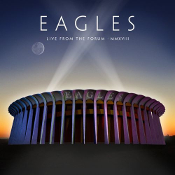 Cover: Eagles - Live From The Forum MMXVIII (2020) : Eagles - Live From The Forum MMXVIII (2020)