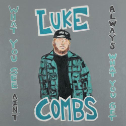 : Luke Combs - What You See Ain't Always What You Get (Deluxe Edition) (2020)