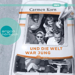 : Carmen Korn - Und die Welt war jung