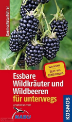 : Essbare Wildkräuter und Wildbeeren (Naturführer für unterwegs)