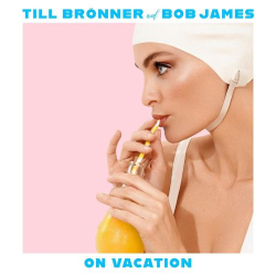 : Till Brönner & Bob James - On Vacation (2020)